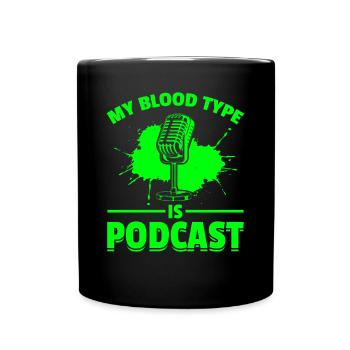 Podcast Creator Podcasting - My Blood Type Is Podc - Tasse einfarbig - Schwarz - Vorne