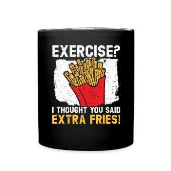 Exercise I Thought You Said Extra Fries Potato - Full Colour Mug - black - Front