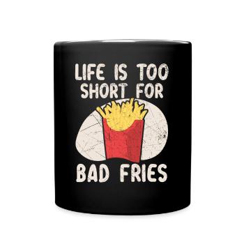 Life Is Too Short For Bad Fries Foodie Potato - Full Colour Mug - black - Front