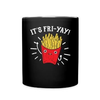 Es ist Fri-Yay Fries Esser Feinschmecker Kartoffelliebhaber - Tasse einfarbig - Schwarz - Vorne
