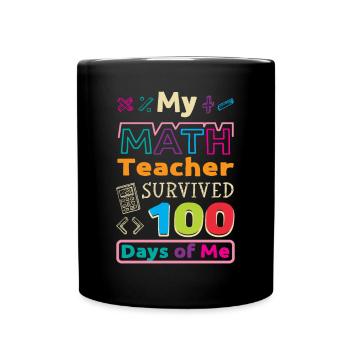 My math teacher survived 100 days of me - Full Colour Mug - black - Front