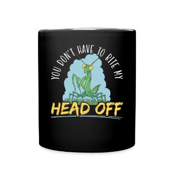 Tu n’as pas à mordre ma tête de mante religieuse - Mug uni - noir - Devant
