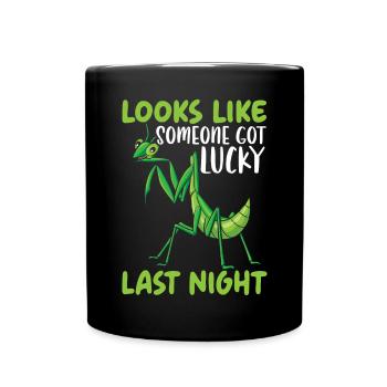 Looks Like Someone Got Lucky Last Night Mantis - Full Colour Mug - black - Front