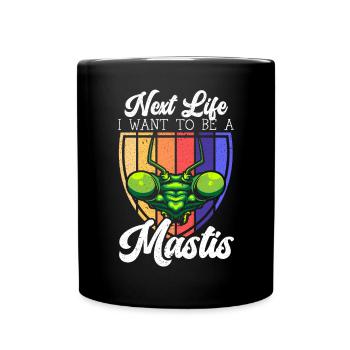 Next Life I Want To Be A Mantis Insect Entomology - Full Colour Mug - black - Front