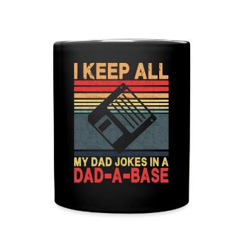 Ich behalte alle Witze meines Vaters in einer Dad-A-Base - Tasse einfarbig - Schwarz - Vorne