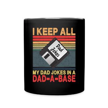 I Keep All My Dad Jokes In A Dad-A-Base - Full Colour Mug - black - Front