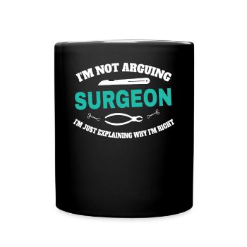 Surgeon I do not argue, I only explain - Full Colour Mug - black - Front