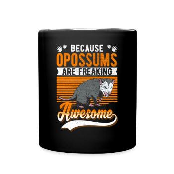 Because Opossums are freaking awesome - Full Colour Mug - black - Front