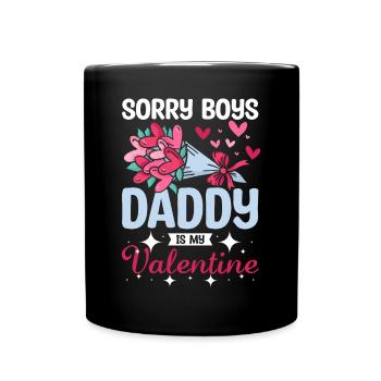 Sorry boys daddy is my valentine - Full Colour Mug - black - Front