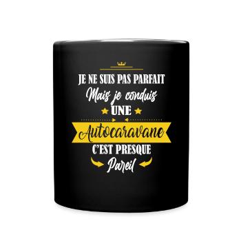 je ne suis pas parfait,je conduis une autocaravane - Mug uni - noir - Devant