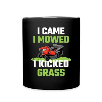Je suis venu j’ai tondu j’ai donné un coup de pied à l’herbe drôle de tonte de pelouse ga - Mug uni - noir - Devant