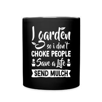 I Garden So I Don't Choke People - Gardener Garden - Full Colour Mug - black - Front