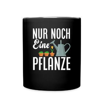 Nur Noch Eine Pflanze Lustiges Gärtner Garten - Tasse einfarbig - Schwarz - Vorne