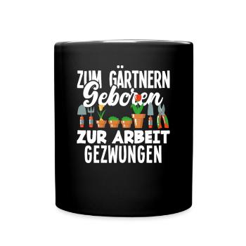 Zum Gärtnern Geboren Lustiges Gärtner Garten - Tasse einfarbig - Schwarz - Vorne
