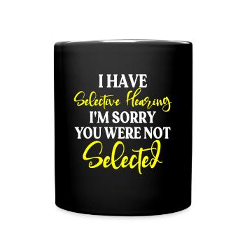 J’ai une audition sélective Je suis désolé que tu n’étais pas se - Mug uni - noir - Devant
