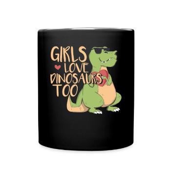 Girls Love Dinosaurs Too - Full Colour Mug - black - Front