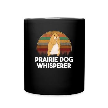 Prairie dog whisperer, prairie dog - Tasse einfarbig - Schwarz - Vorne