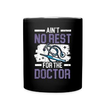 Ain’t No Rest For The Doctor Medicine Physician - Mug uni - noir - Devant