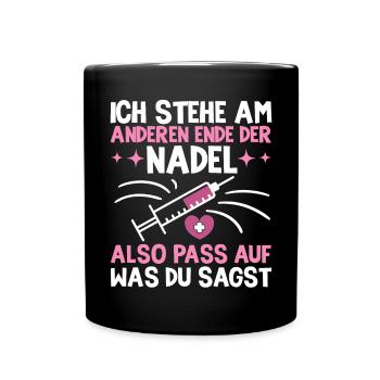 Ich Stehe Am Anderen Ende Der Nadel Pflegerin - Tasse einfarbig - Schwarz - Vorne