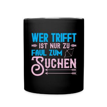 Wer Trifft Ist Nur Zu Faul Zum Suchen - Tasse einfarbig - Schwarz - Vorne