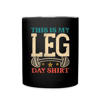 Bodybuilding - This is my leg day shirt - Tasse einfarbig - Schwarz - Vorne