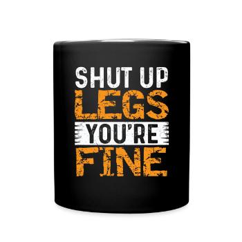 Bodybuilding - Shut up Legs you re fine - Tasse einfarbig - Schwarz - Vorne