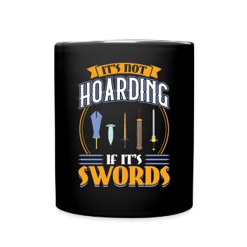 It's Not Hoarding If It's Swords - Larping - Tasse einfarbig - Schwarz - Vorne