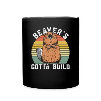 Beaver's Gotta Build - Funny Beaver - Full Colour Mug - black - Front