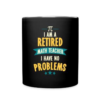 Je suis un professeur de mathématiques à la retraite, je n’ai aucun problèmefunn - Mug uni - noir - Devant