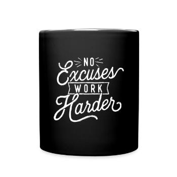 Keine Ausreden Arbeite härter - Motivational Quote Inspir - Tasse einfarbig - Schwarz - Vorne