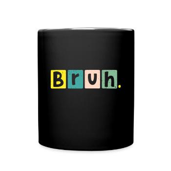 Bruh Meme Funny Saying Brother Jokes Greeting Teen - Full Colour Mug - black - Front