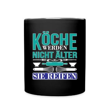 Köche Werden Nicht Älter Sie Reifen Geburtstag - Tasse einfarbig - Schwarz - Vorne
