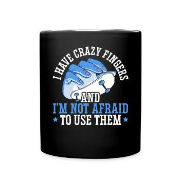 Ich habe verrückte Finger und ich habe keine Angst, sie zu benutzen - Tasse einfarbig - Schwarz - Vorne