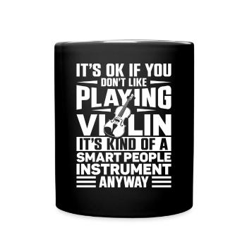 Violin Violinist It's Ok If You - Tasse einfarbig - Schwarz - Vorne