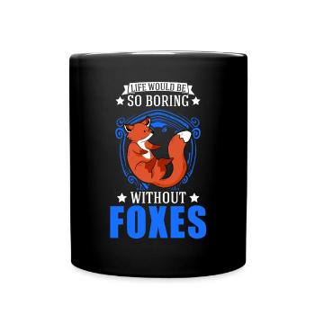 Life would be so boring without Foxes Fuchs - Full Colour Mug - black - Front
