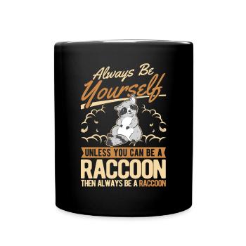Always be yourself Raccoon Waschbär - Full Colour Mug - black - Front