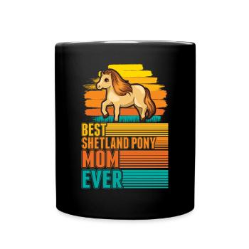 Best Shetland Pony Mom Ever Shetty Mama - Tasse einfarbig - Schwarz - Vorne