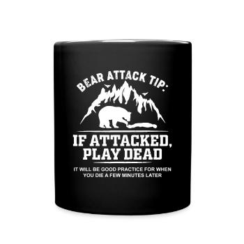 Mountain Bear Attack Tip If Attacked, Play Deadsna - Full Colour Mug - black - Front