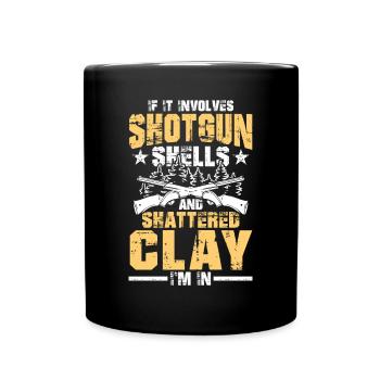 If It Involves Shotgun Shells And Shattered Clay - Tasse einfarbig - Schwarz - Vorne