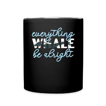 Everything Whale Be Alright Orca Whale Animal - Full Colour Mug - black - Front