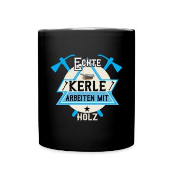 Echte Kerle Arbeiten Mit Holz Holzfäller - Tasse einfarbig - Schwarz - Vorne