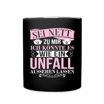Sei Nett Zu Mir Wie Einen Unfall Aussehen Lassen - Tasse einfarbig - Schwarz - Vorne