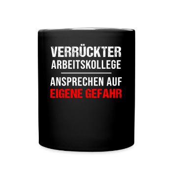 Verrückter Arbeitskollege Geschenk Herren Lustig - Tasse einfarbig - Schwarz - Vorne