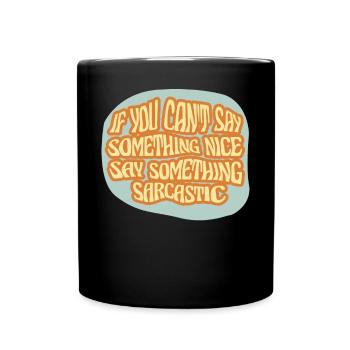 Say something beautiful, say something sarcastic - Full Colour Mug - black - Front