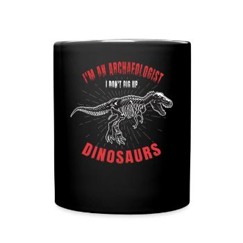 Je suis archéologue et je ne déterre pas les dinosaures - Mug uni - noir - Devant