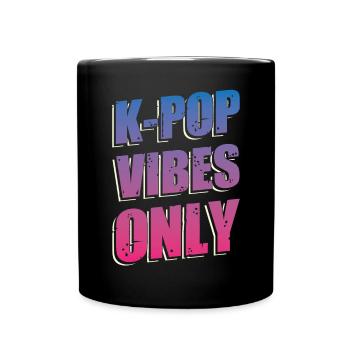Nur K-Vibes | Südkorea | Koreanische Popmusik - Tasse einfarbig - Schwarz - Vorne