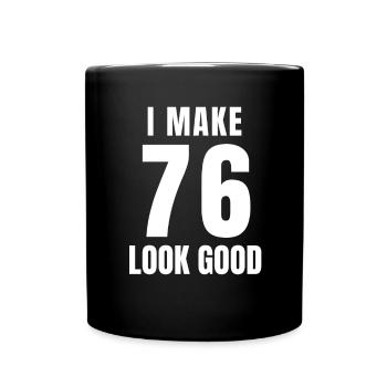 76 Jahre alt Lustiger 76. Geburtstag Zitat 76 Jahre - Tasse einfarbig - Schwarz - Vorne
