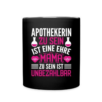 Mama Apothekerin Ehre Unbezahlbar Geschenk - Tasse einfarbig - Schwarz - Vorne