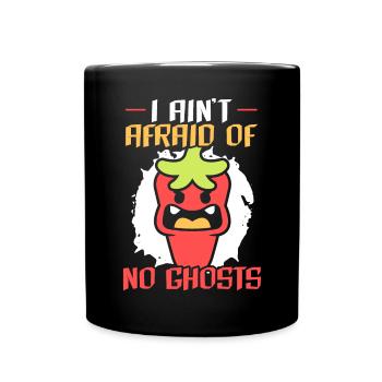 I Ain't Afraid Of No Ghosts Chili Flavor Spicy - Full Colour Mug - black - Front