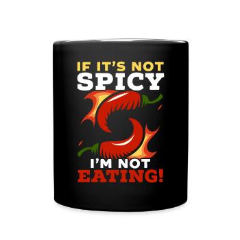 If It's Not Spicy I'm Not Eating Chili Spicy Food - Full Colour Mug - black - Front